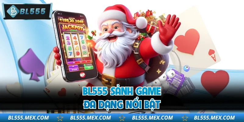 BL555 sảnh game đa dạng nổi bật
