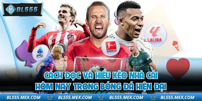 Cách đọc và hiểu kèo nhà cái hôm nay trong bóng đá hiện đại