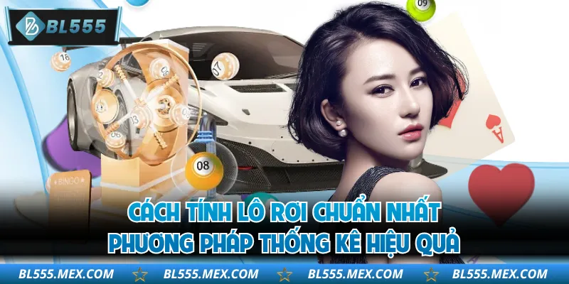 Cách Tính Lô Rơi Chuẩn Nhất – Phương Pháp Thống Kê Hiệu Quả