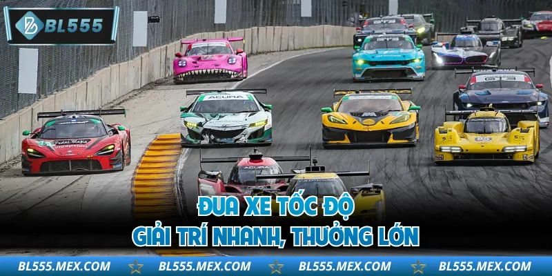 Đua xe tốc độ giải trí nhanh, thưởng lớn