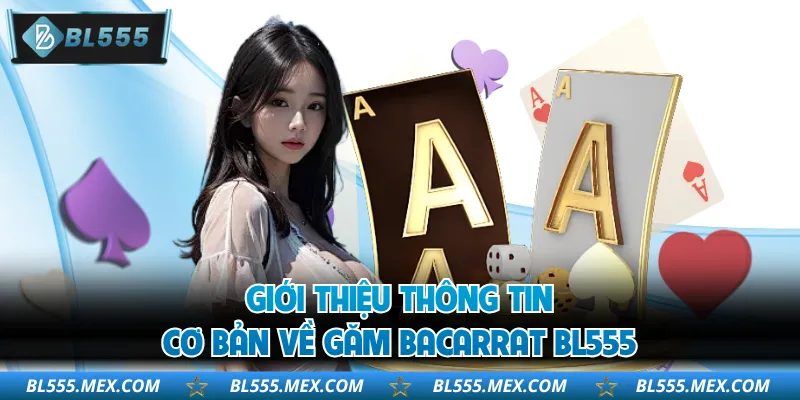 Giới thiệu thông tin cơ bản về găm Bacarrat BL555
