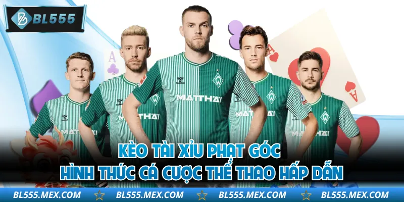 Kèo Tài Xỉu Phạt Góc - Hình Thức Cá Cược Thể Thao Hấp Dẫn