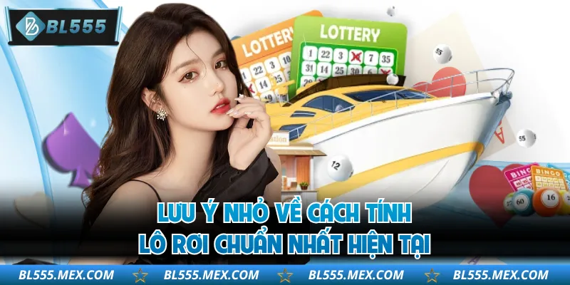 Lưu ý nhỏ về cách tính lô rơi chuẩn nhất hiện tại