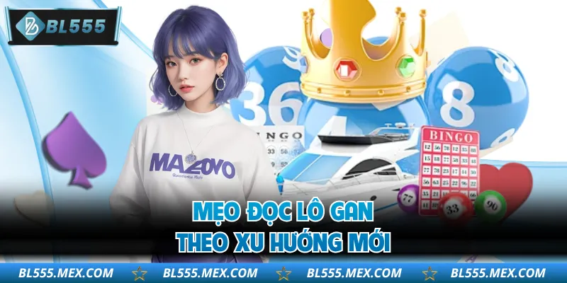 Mẹo đọc lô gan theo xu hướng mới
