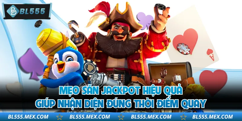 Mẹo săn jackpot hiệu quả giúp nhận diện đúng thời điểm quay