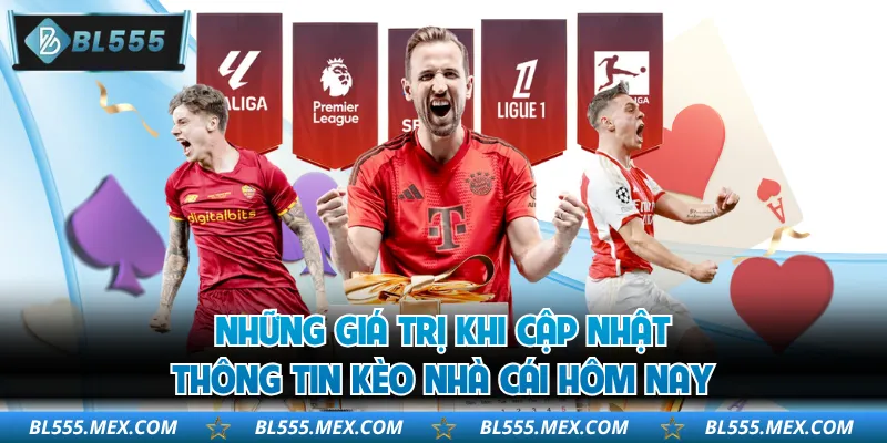 Những giá trị khi cập nhật thông tin kèo nhà cái hôm nay