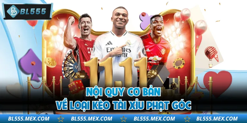 Nội quy cơ bản về loại kèo tài xỉu phạt góc
