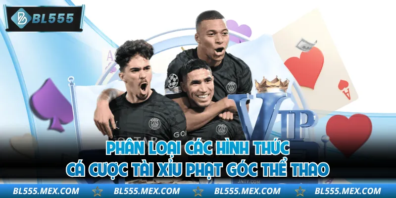 Phân loại các hình thức cá cược tài xỉu phạt góc thể thao