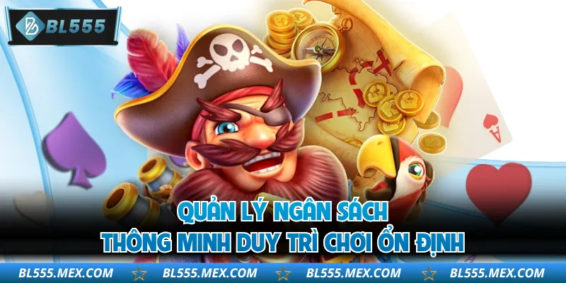 Quản lý ngân sách thông minh duy trì chơi ổn định