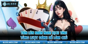 Tiến Lên Miền Nam Kịch Tính Từng Lượt Đánh Dễ Làm Chủ