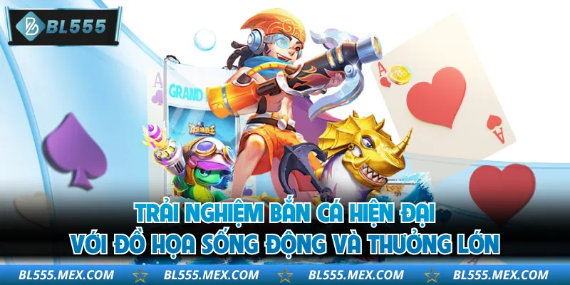 Trải nghiệm bắn cá hiện đại với đồ họa sống động và thưởng lớn